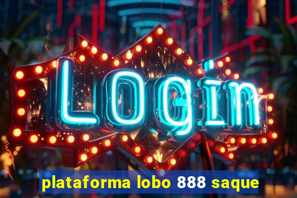 plataforma lobo 888 saque